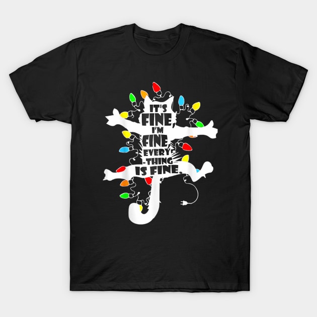 Its Fine Im Fine Everything Is Fine Christmas T-Shirt by rhazi mode plagget